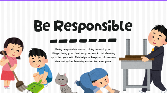 Be responsible